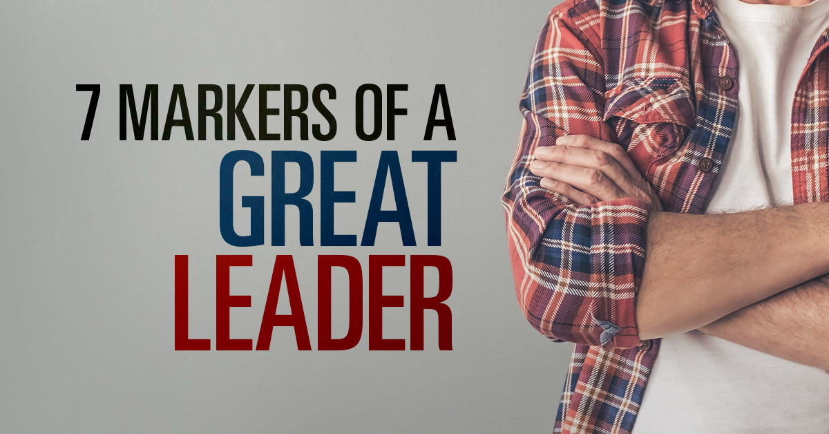 7 Markers Of A Great Leader